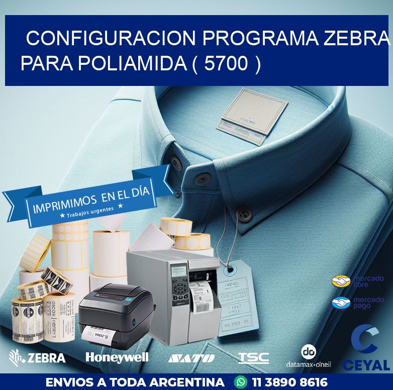 CONFIGURACION PROGRAMA ZEBRA PARA POLIAMIDA ( 5700 )