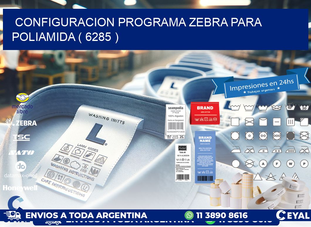 CONFIGURACION PROGRAMA ZEBRA PARA POLIAMIDA ( 6285 )