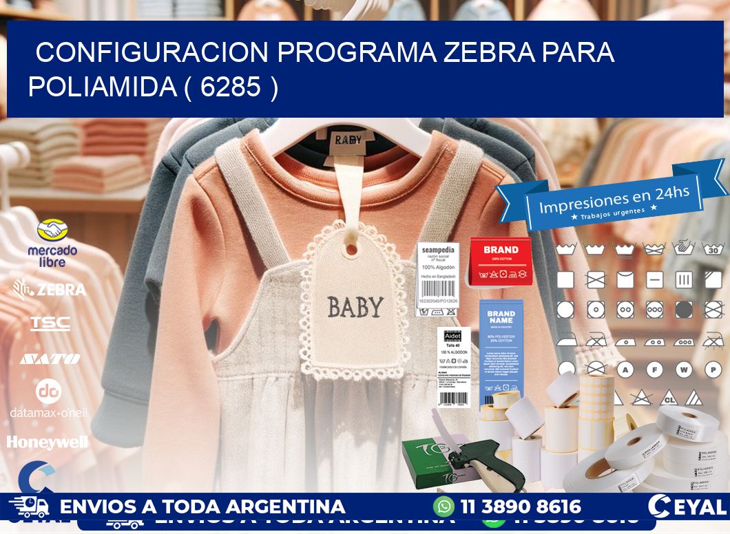 CONFIGURACION PROGRAMA ZEBRA PARA POLIAMIDA ( 6285 )