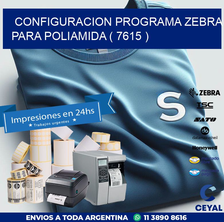 CONFIGURACION PROGRAMA ZEBRA PARA POLIAMIDA ( 7615 )