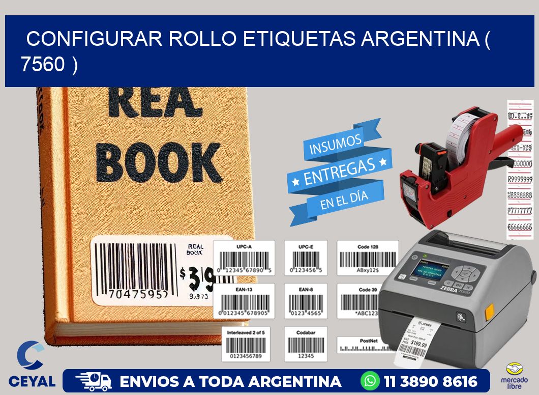 CONFIGURAR ROLLO ETIQUETAS ARGENTINA ( 7560 )