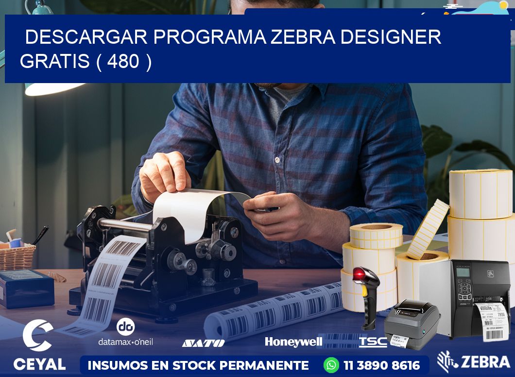 DESCARGAR PROGRAMA ZEBRA DESIGNER GRATIS ( 480 )