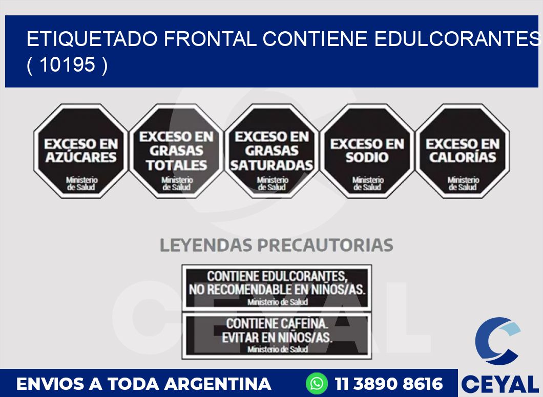 ETIQUETADO FRONTAL CONTIENE EDULCORANTES  ( 10195 )