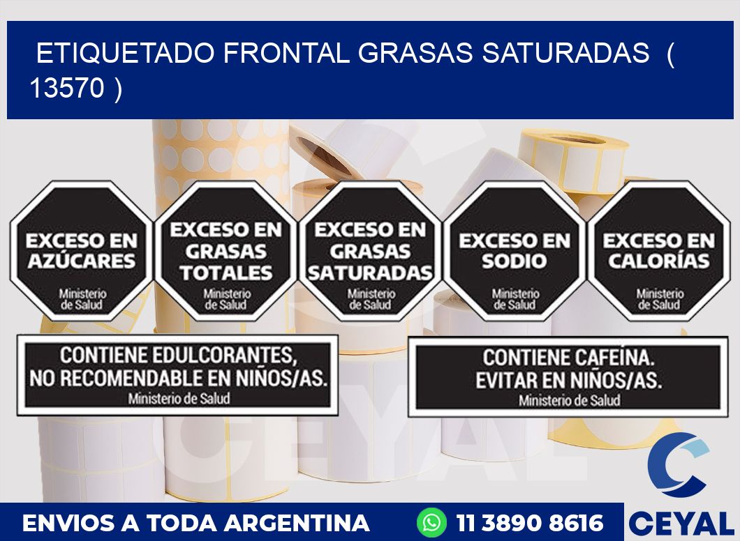 ETIQUETADO FRONTAL GRASAS SATURADAS  ( 13570 )