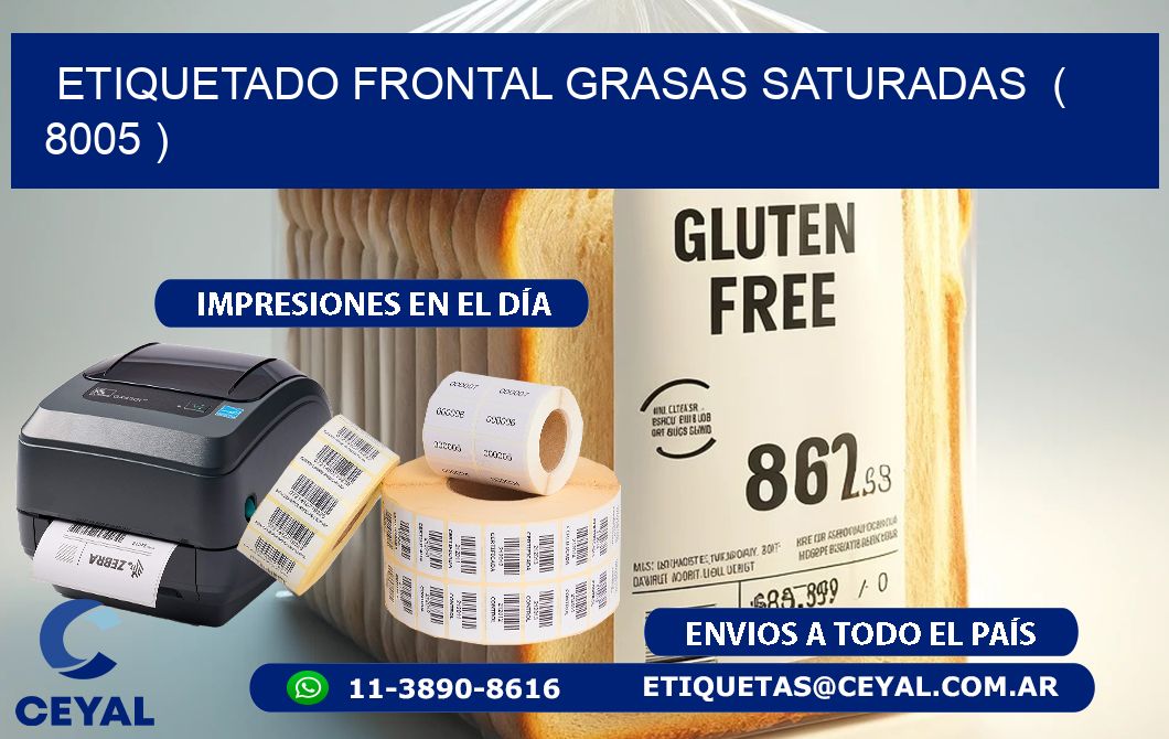 ETIQUETADO FRONTAL GRASAS SATURADAS  ( 8005 )