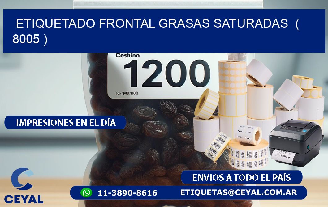 ETIQUETADO FRONTAL GRASAS SATURADAS  ( 8005 )