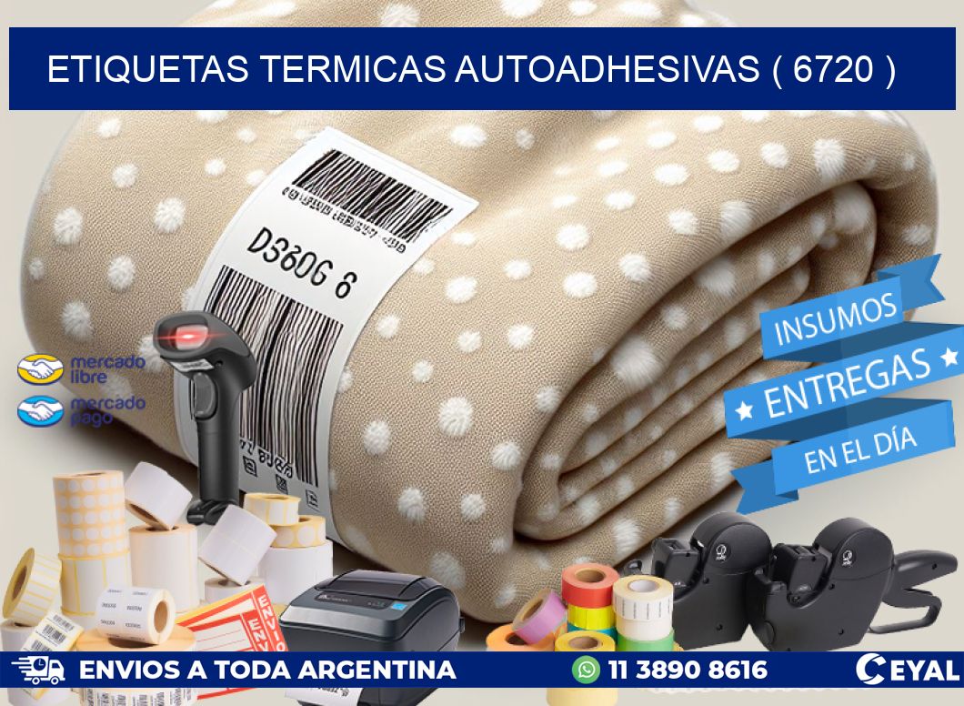 ETIQUETAS TERMICAS AUTOADHESIVAS ( 6720 )