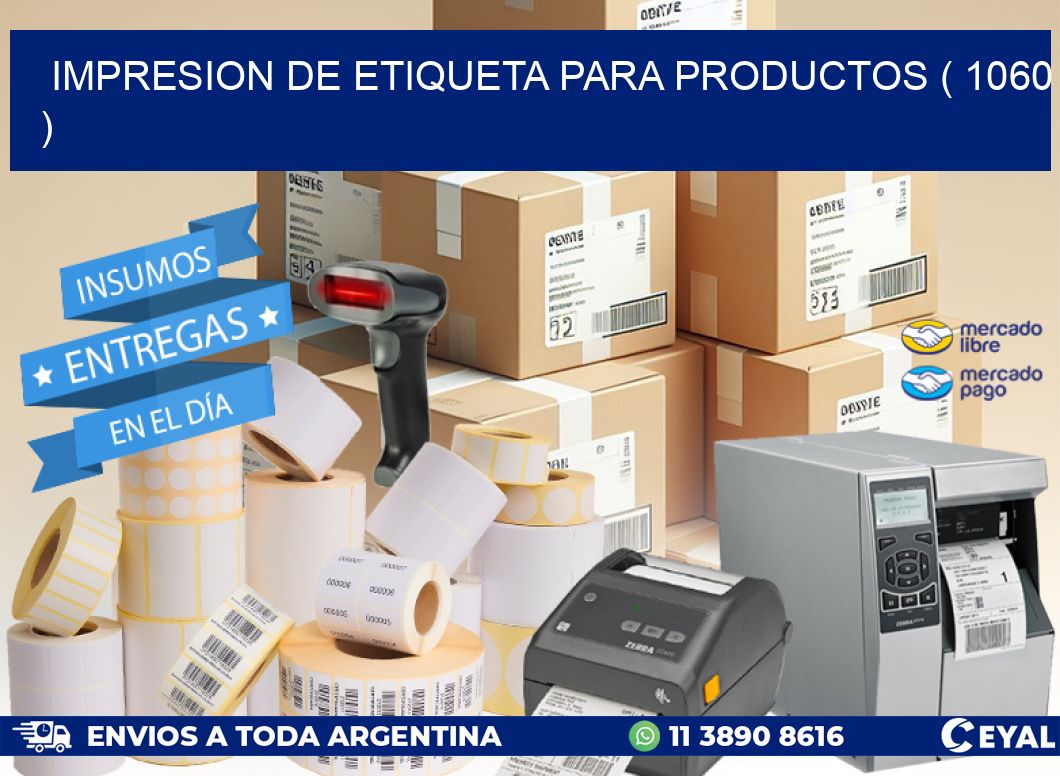 IMPRESION DE ETIQUETA PARA PRODUCTOS ( 1060 )