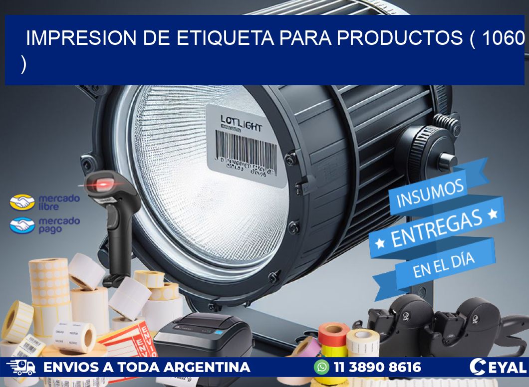 IMPRESION DE ETIQUETA PARA PRODUCTOS ( 1060 )