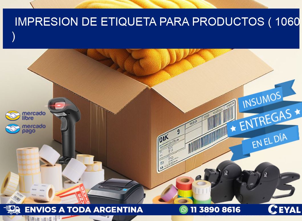 IMPRESION DE ETIQUETA PARA PRODUCTOS ( 1060 )