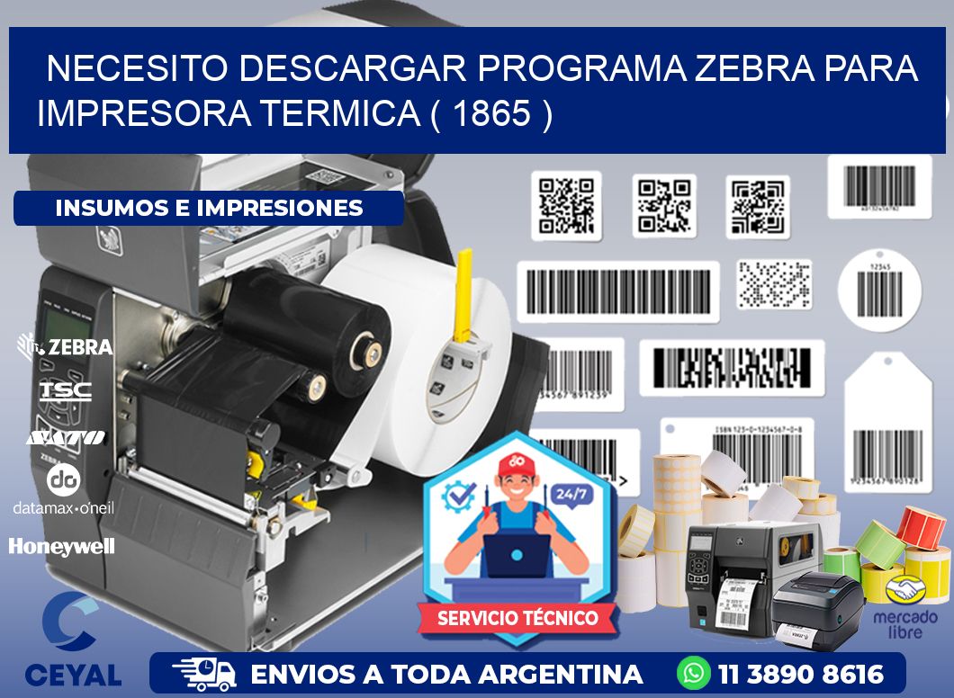 NECESITO DESCARGAR PROGRAMA ZEBRA PARA IMPRESORA TERMICA ( 1865 )