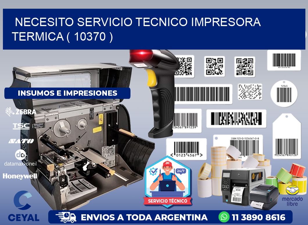 NECESITO SERVICIO TECNICO IMPRESORA TERMICA ( 10370 )