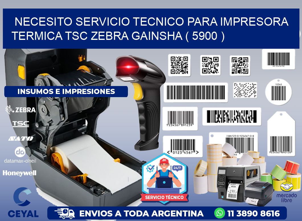 NECESITO SERVICIO TECNICO PARA IMPRESORA TERMICA TSC ZEBRA GAINSHA ( 5900 )