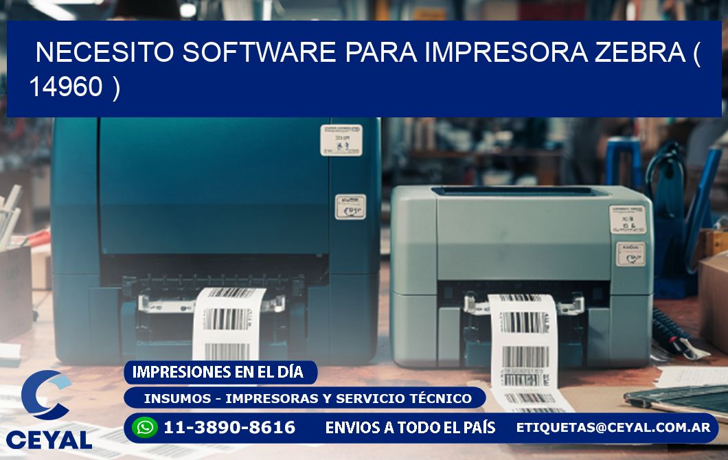 NECESITO SOFTWARE PARA IMPRESORA ZEBRA ( 14960 )