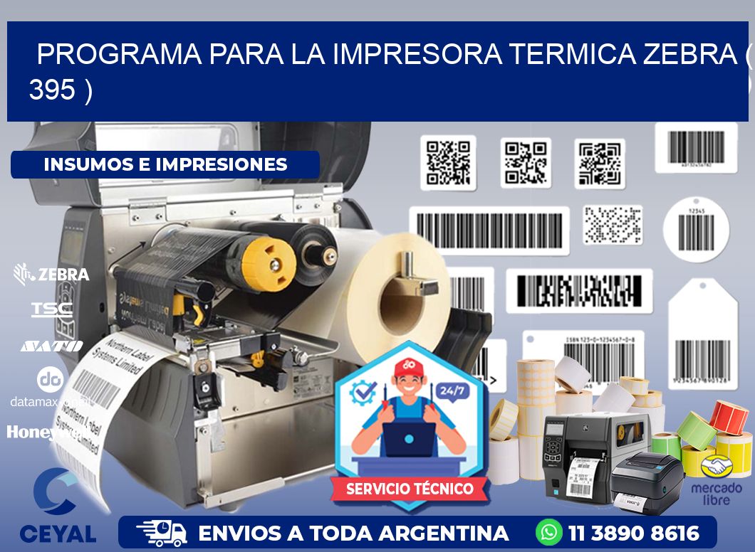 PROGRAMA PARA LA IMPRESORA TERMICA ZEBRA ( 395 )