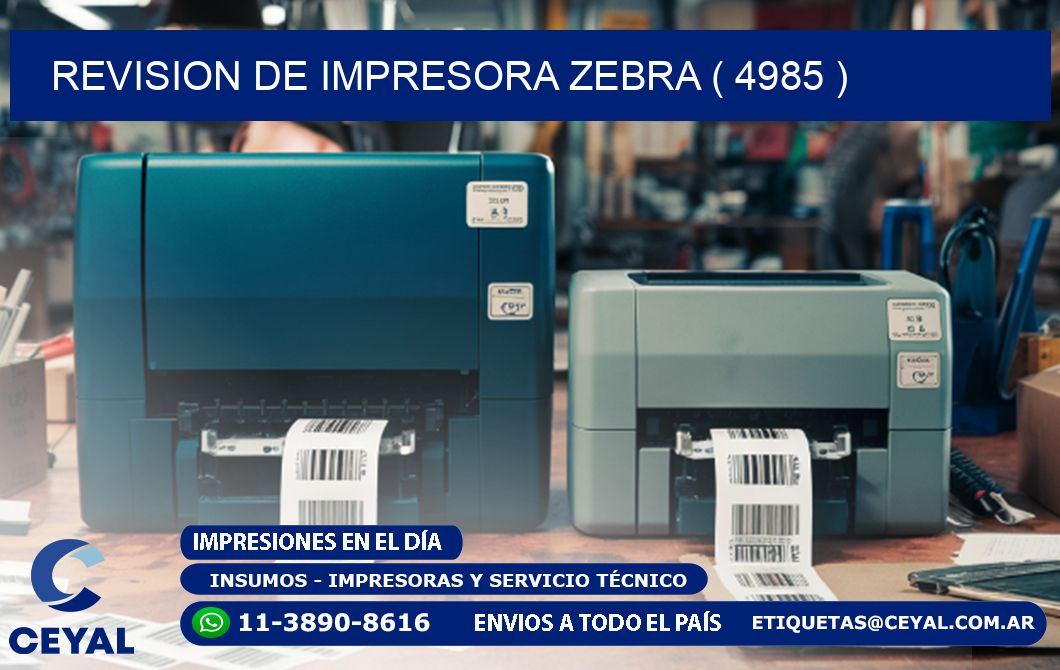 REVISION DE IMPRESORA ZEBRA ( 4985 )