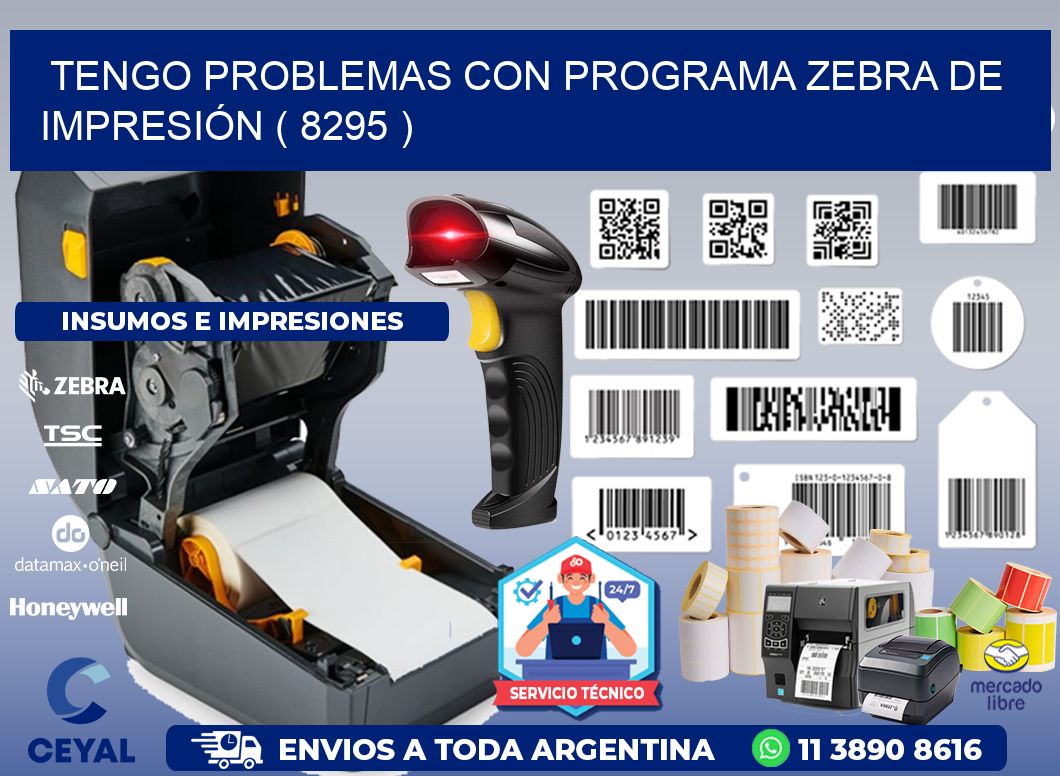 TENGO PROBLEMAS CON PROGRAMA ZEBRA DE IMPRESIÓN ( 8295 )