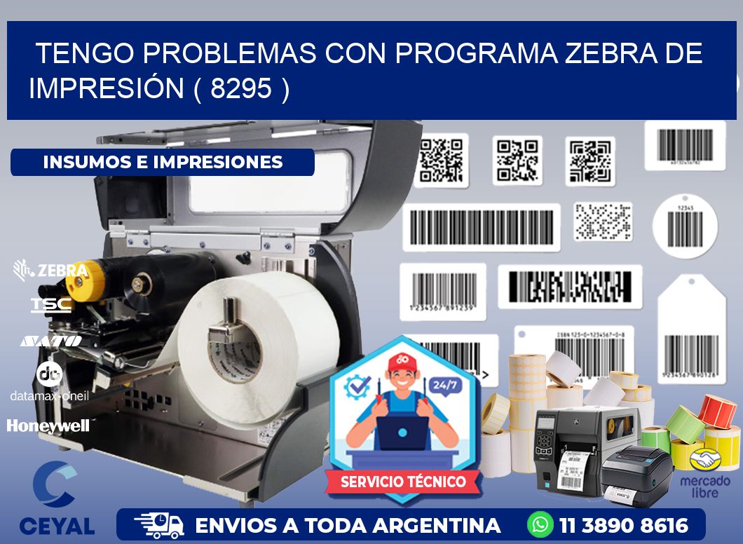 TENGO PROBLEMAS CON PROGRAMA ZEBRA DE IMPRESIÓN ( 8295 )