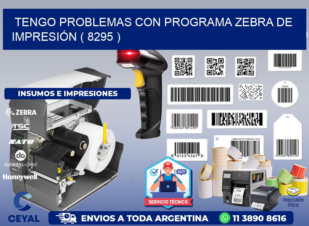 TENGO PROBLEMAS CON PROGRAMA ZEBRA DE IMPRESIÓN ( 8295 )