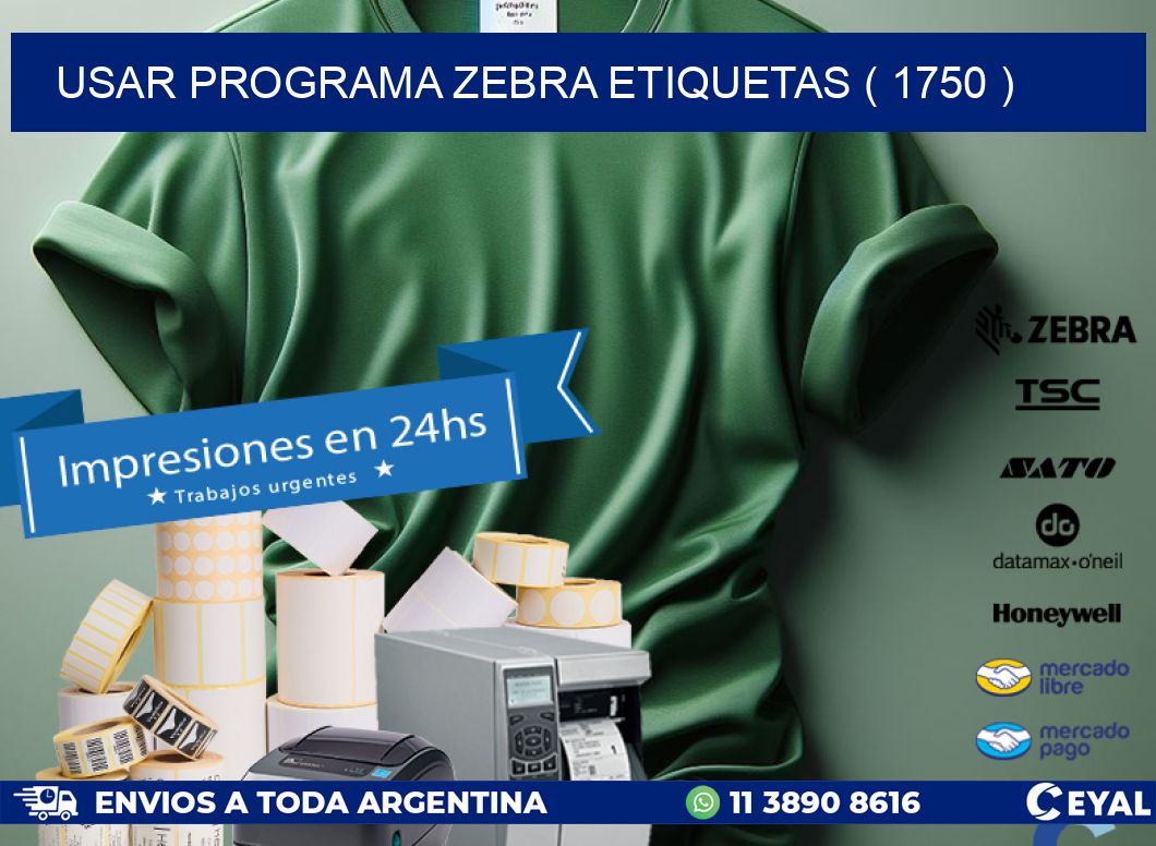 USAR PROGRAMA ZEBRA ETIQUETAS ( 1750 )