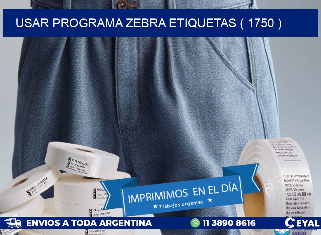 USAR PROGRAMA ZEBRA ETIQUETAS ( 1750 )