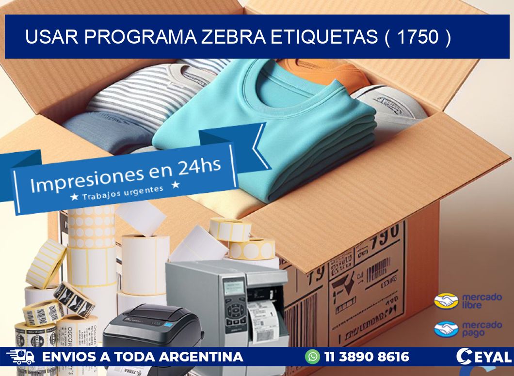 USAR PROGRAMA ZEBRA ETIQUETAS ( 1750 )