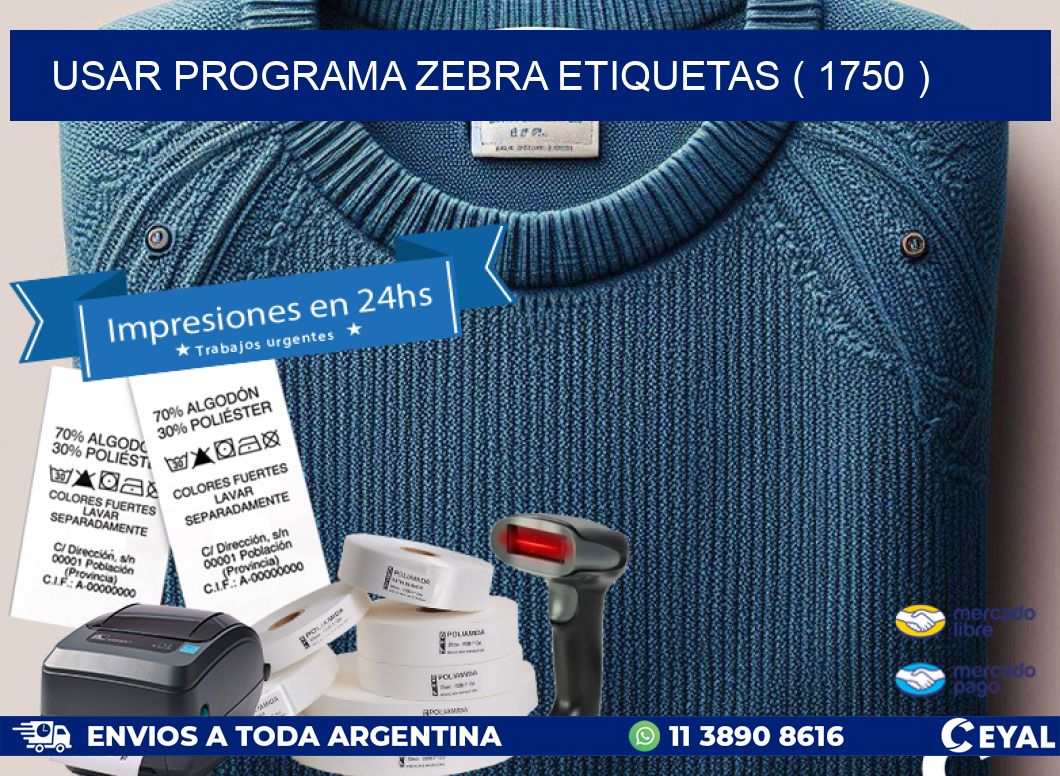 USAR PROGRAMA ZEBRA ETIQUETAS ( 1750 )
