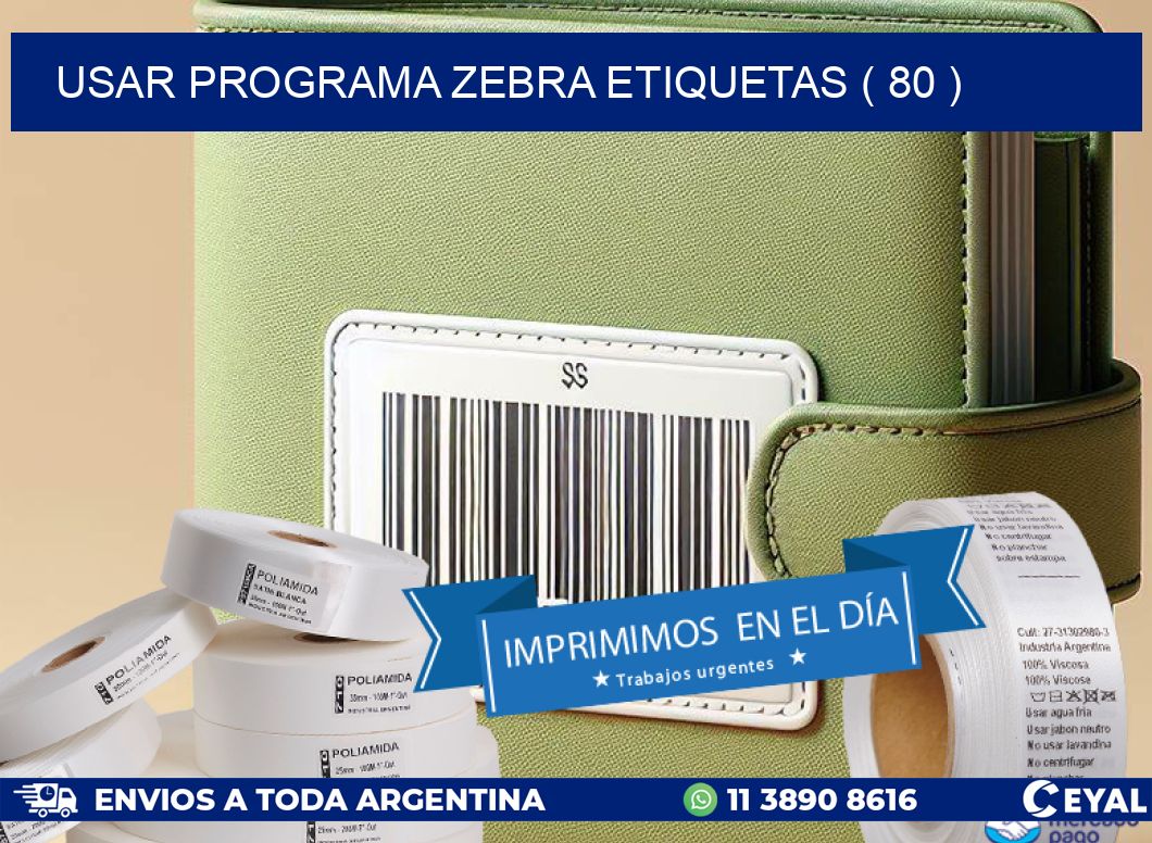 USAR PROGRAMA ZEBRA ETIQUETAS ( 80 )