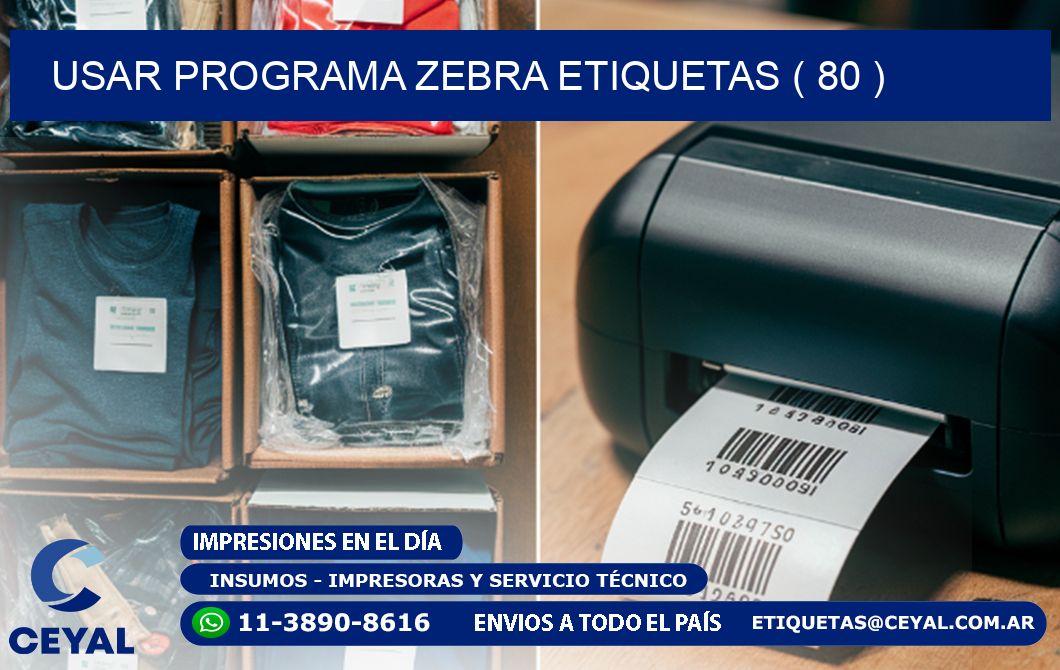 USAR PROGRAMA ZEBRA ETIQUETAS ( 80 )