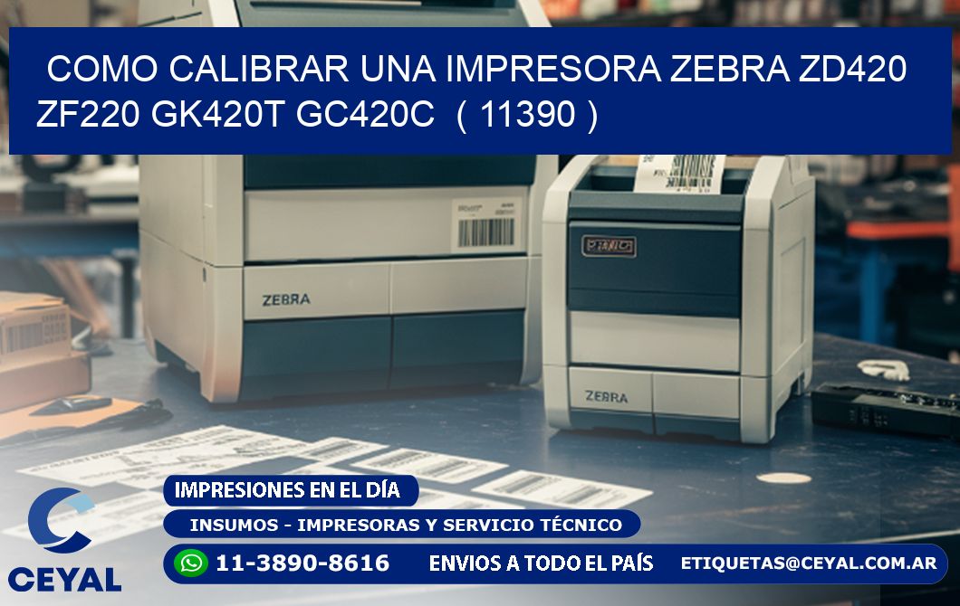 como calibrar una impresora zebra zd420 ZF220 GK420T GC420C  ( 11390 )