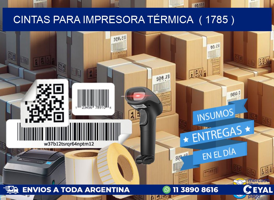 CINTAS PARA IMPRESORA TÉRMICA  ( 1785 )