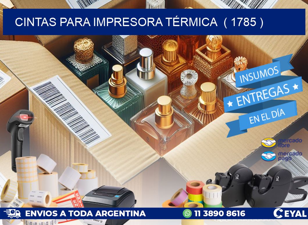 CINTAS PARA IMPRESORA TÉRMICA  ( 1785 )
