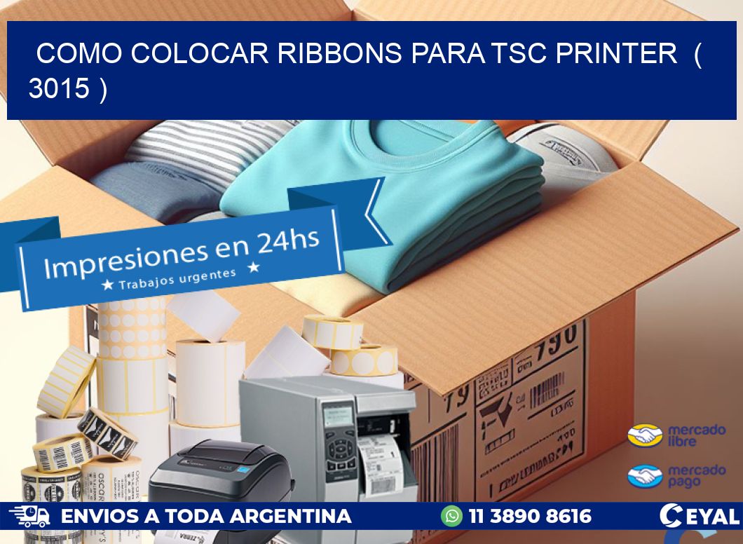 COMO COLOCAR RIBBONS PARA TSC PRINTER  ( 3015 )