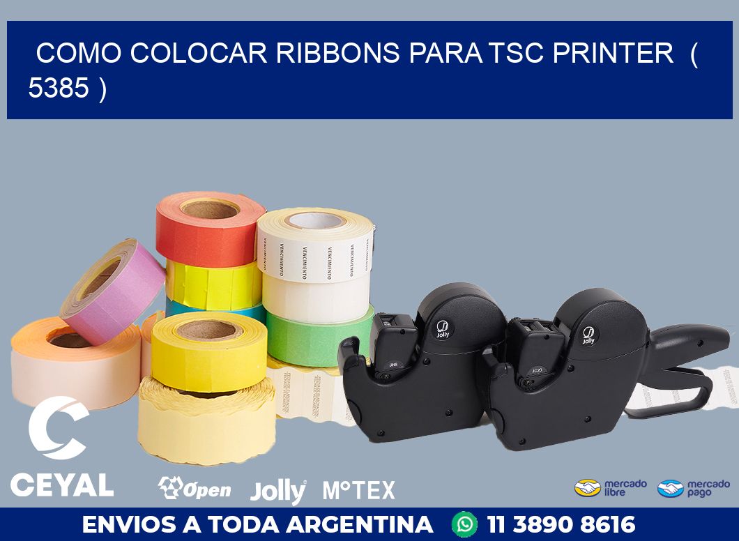 COMO COLOCAR RIBBONS PARA TSC PRINTER  ( 5385 )