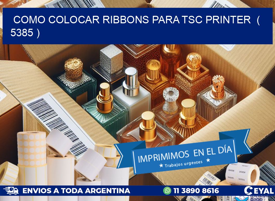 COMO COLOCAR RIBBONS PARA TSC PRINTER  ( 5385 )