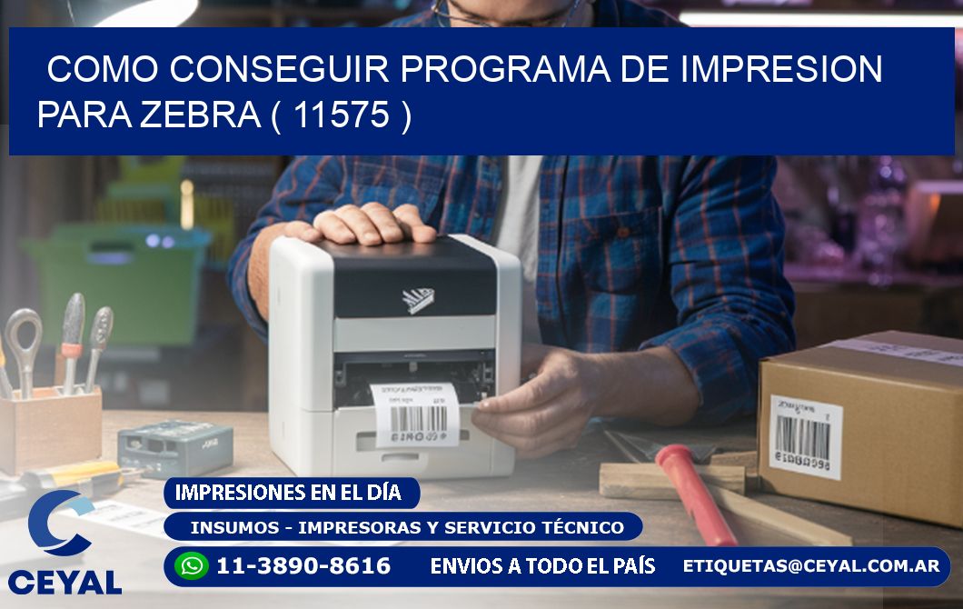 COMO CONSEGUIR PROGRAMA DE IMPRESION PARA ZEBRA ( 11575 )