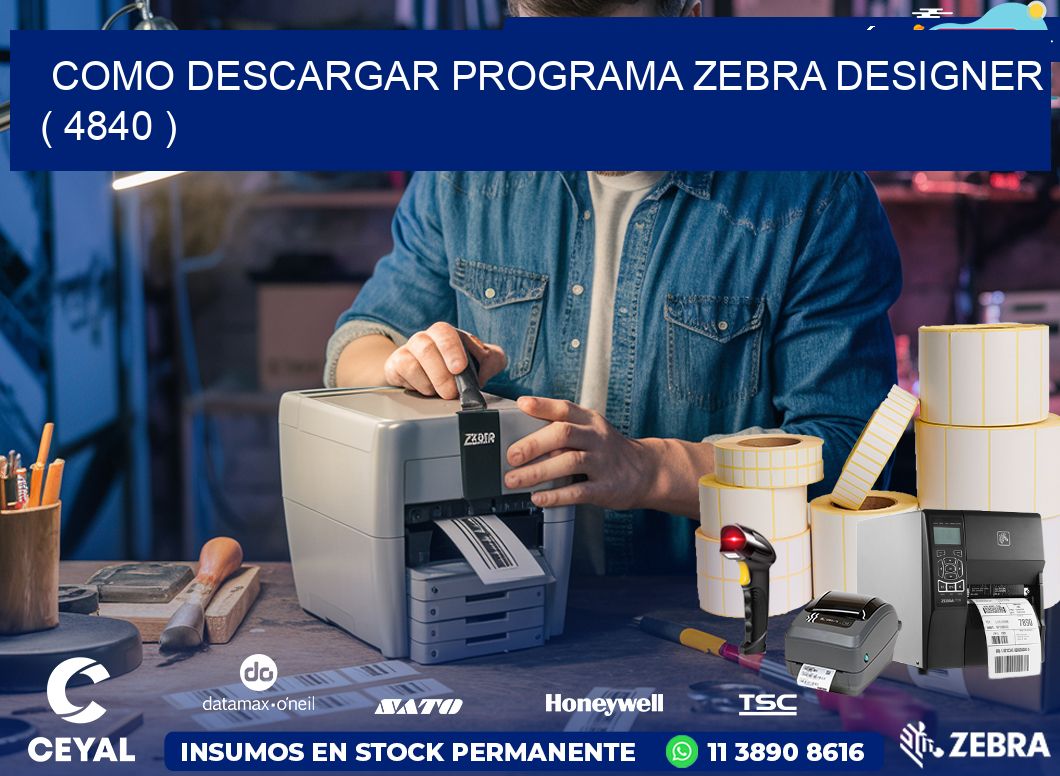 COMO DESCARGAR PROGRAMA ZEBRA DESIGNER ( 4840 )