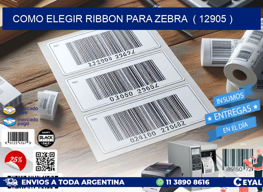 COMO ELEGIR RIBBON PARA ZEBRA  ( 12905 )