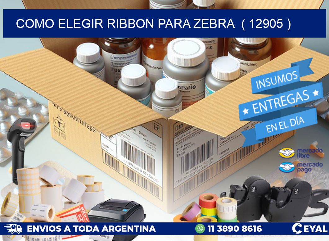 COMO ELEGIR RIBBON PARA ZEBRA  ( 12905 )