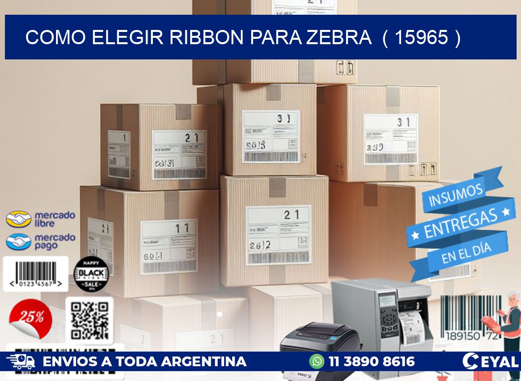 COMO ELEGIR RIBBON PARA ZEBRA  ( 15965 )