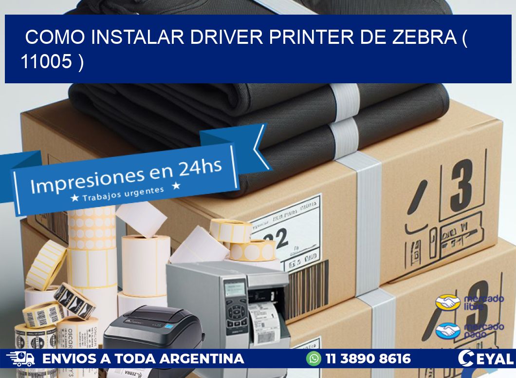 COMO INSTALAR DRIVER PRINTER DE ZEBRA ( 11005 )