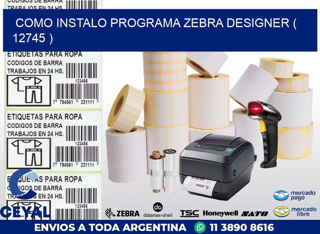 COMO INSTALO PROGRAMA ZEBRA DESIGNER ( 12745 )