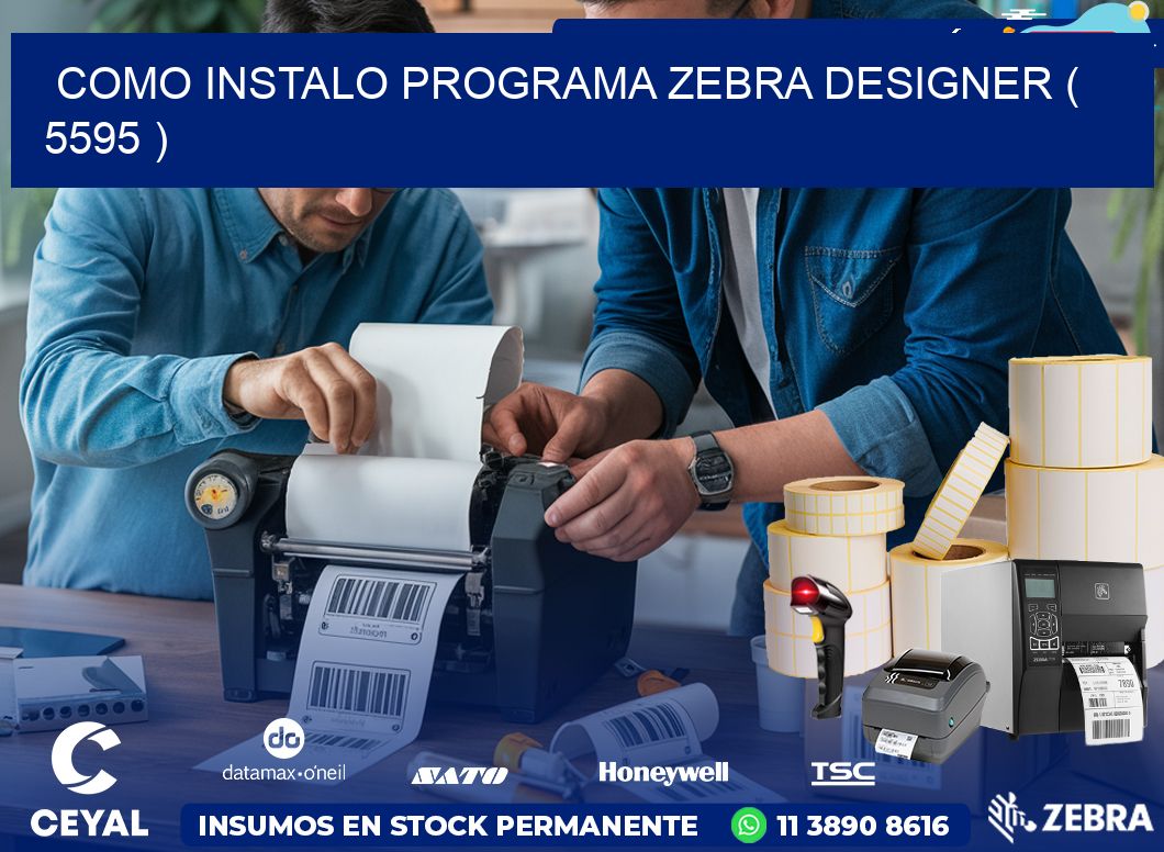 COMO INSTALO PROGRAMA ZEBRA DESIGNER ( 5595 )