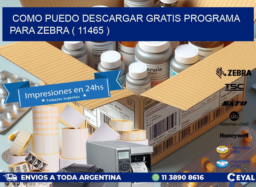 COMO PUEDO DESCARGAR GRATIS PROGRAMA PARA ZEBRA ( 11465 )