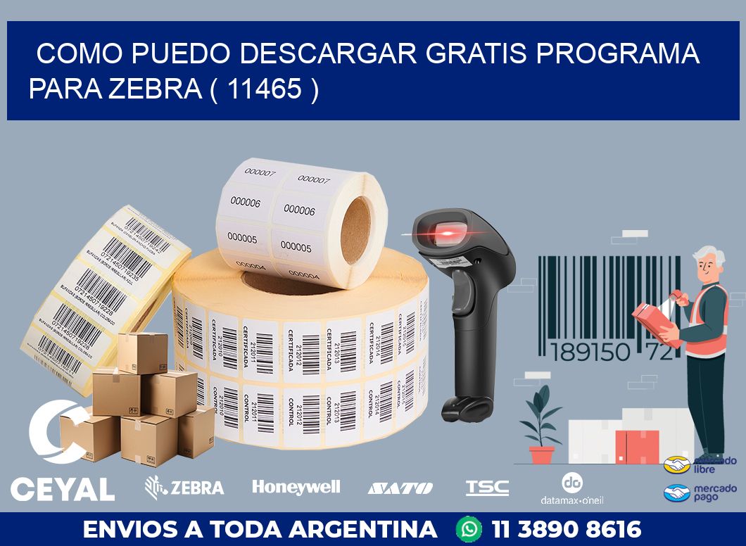 COMO PUEDO DESCARGAR GRATIS PROGRAMA PARA ZEBRA ( 11465 )