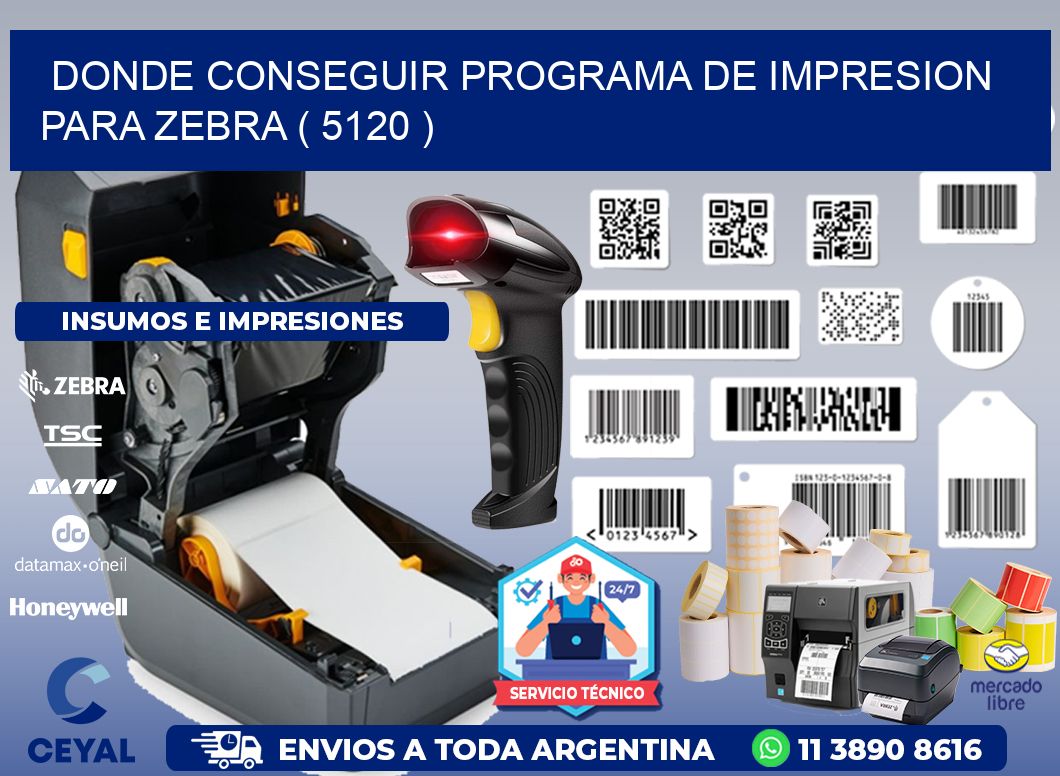DONDE CONSEGUIR PROGRAMA DE IMPRESION PARA ZEBRA ( 5120 )