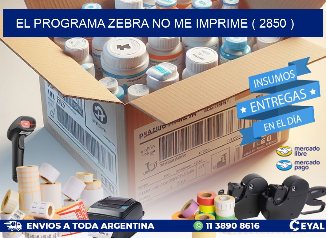 EL PROGRAMA ZEBRA NO ME IMPRIME ( 2850 )