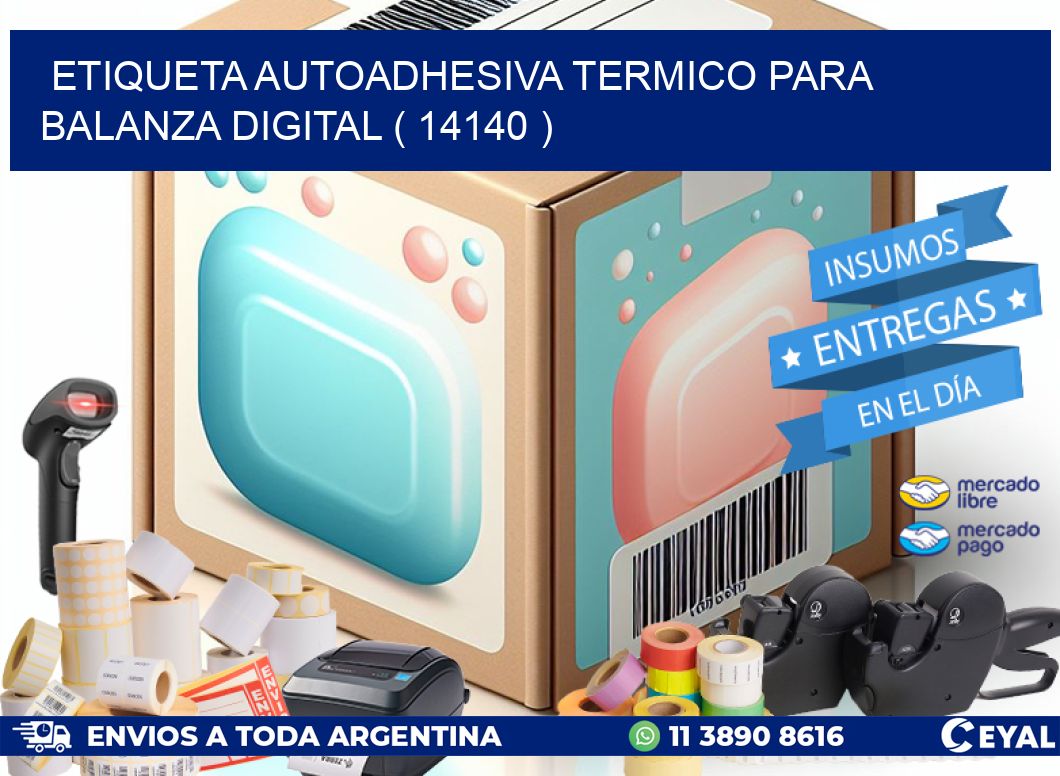 ETIQUETA AUTOADHESIVA TERMICO PARA BALANZA DIGITAL ( 14140 )