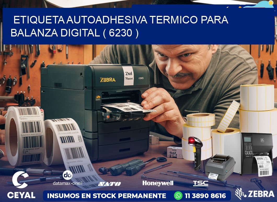 ETIQUETA AUTOADHESIVA TERMICO PARA BALANZA DIGITAL ( 6230 )