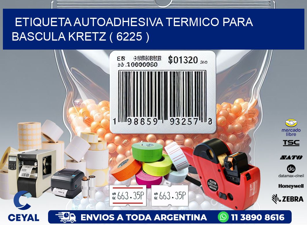 ETIQUETA AUTOADHESIVA TERMICO PARA BASCULA KRETZ ( 6225 )